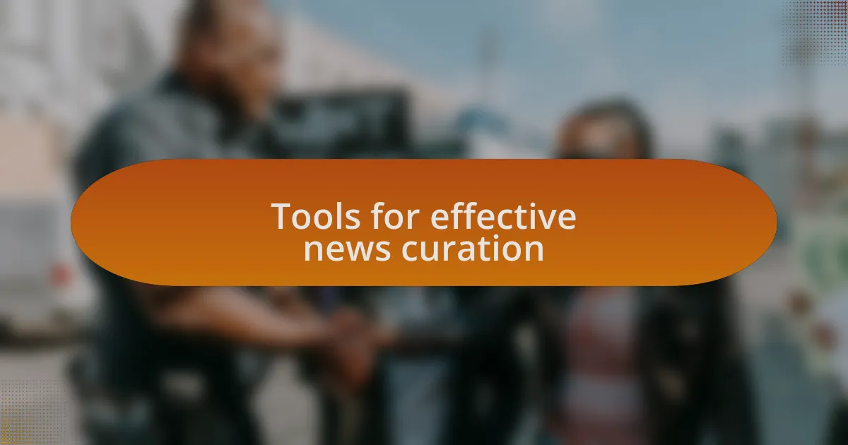 Tools for effective news curation