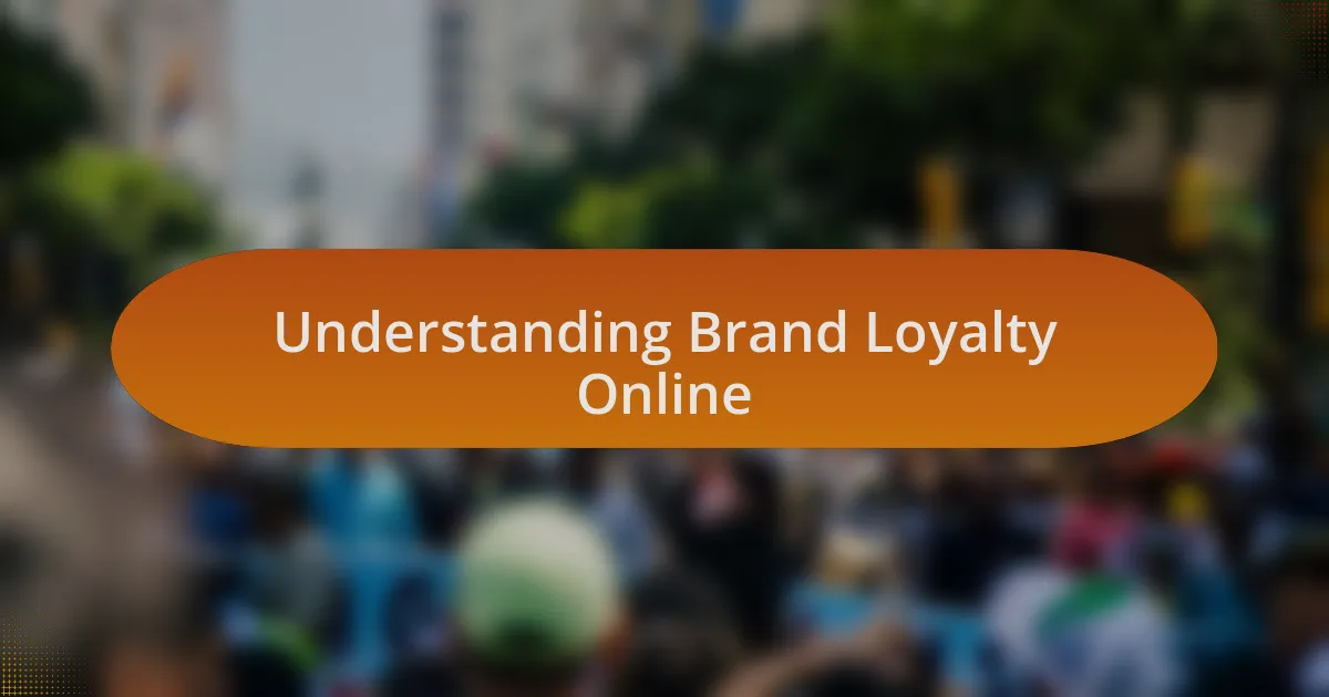 Understanding Brand Loyalty Online