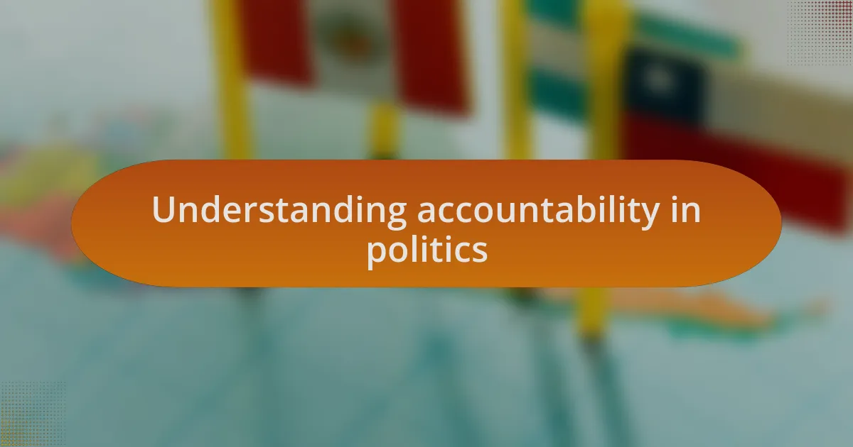 Understanding accountability in politics