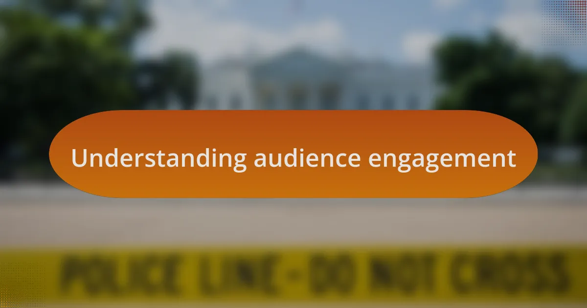 Understanding audience engagement
