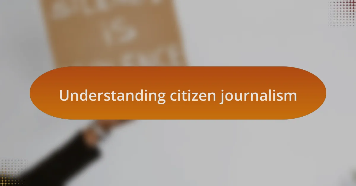 Understanding citizen journalism