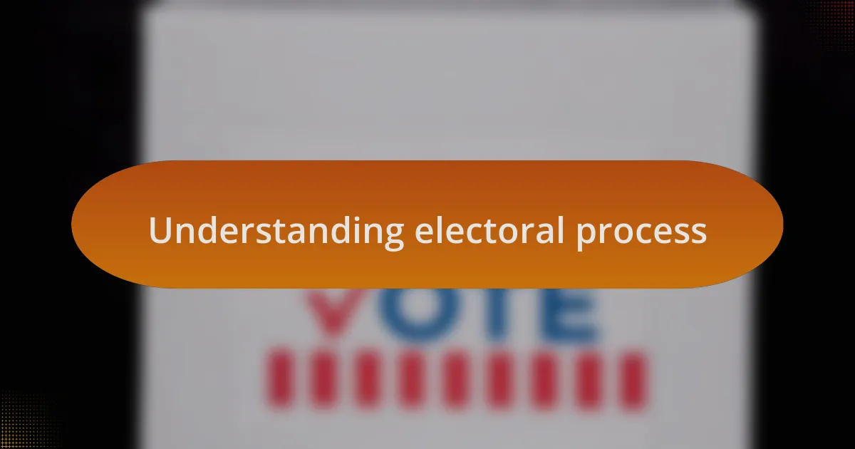 Understanding electoral process