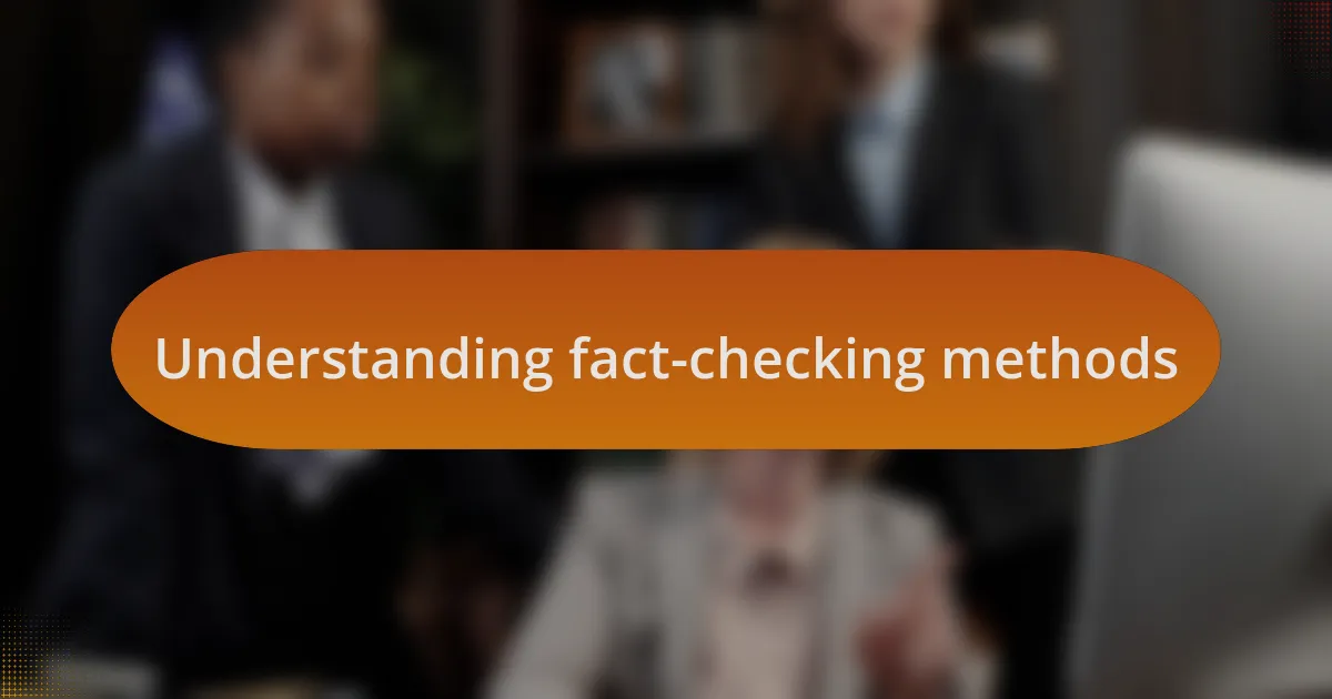 Understanding fact-checking methods