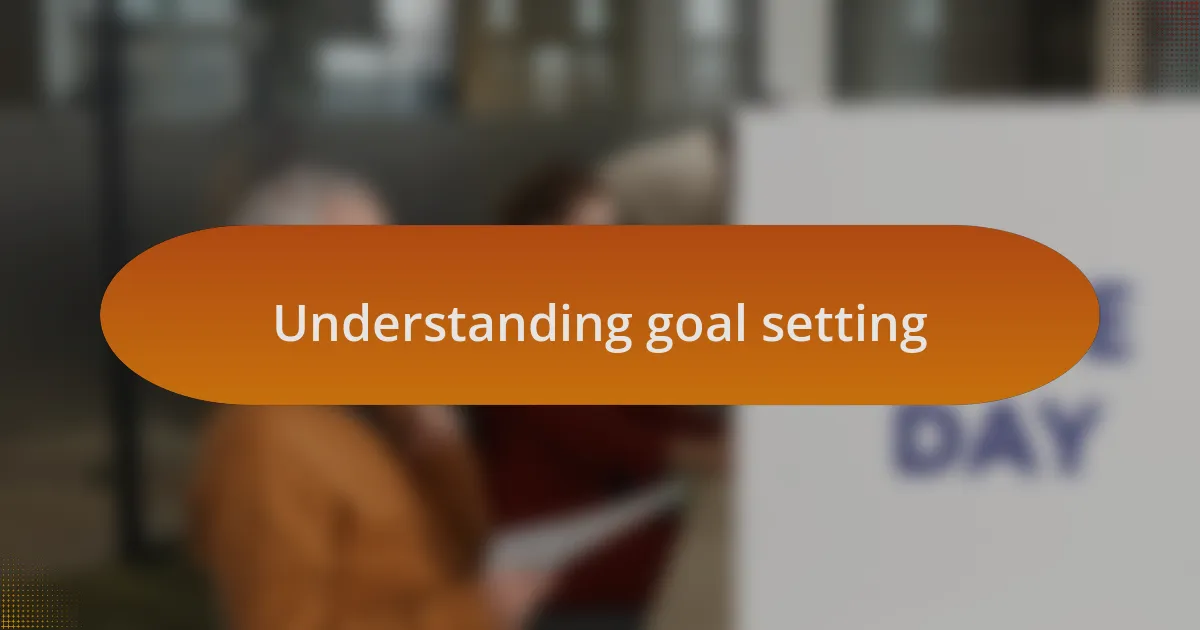 Understanding goal setting