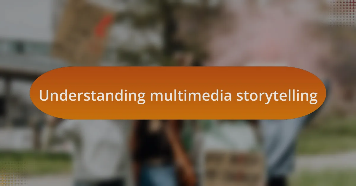 Understanding multimedia storytelling