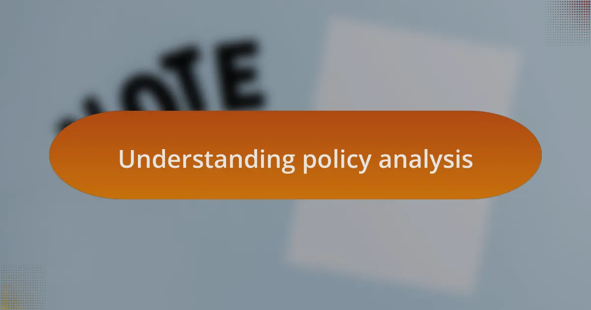 Understanding policy analysis