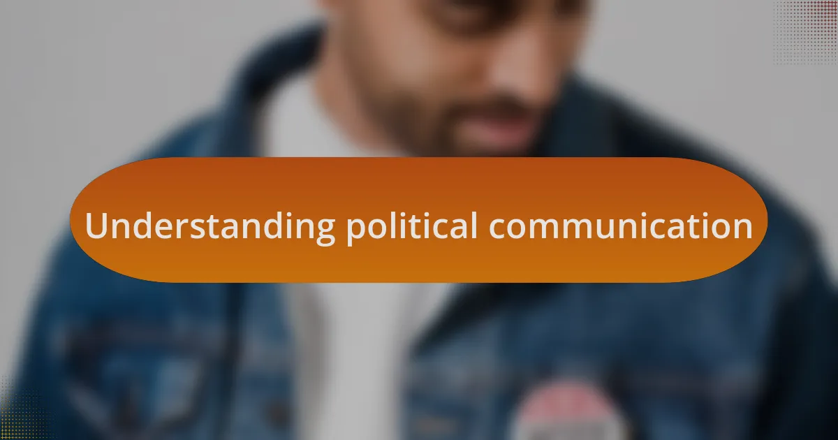 Understanding political communication