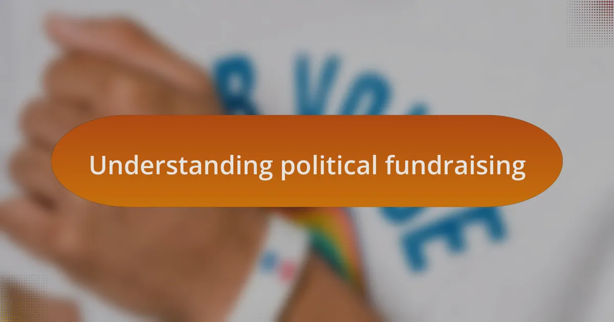 Understanding political fundraising