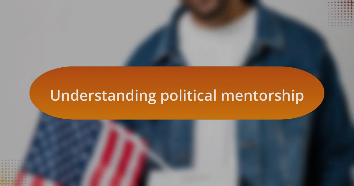 Understanding political mentorship