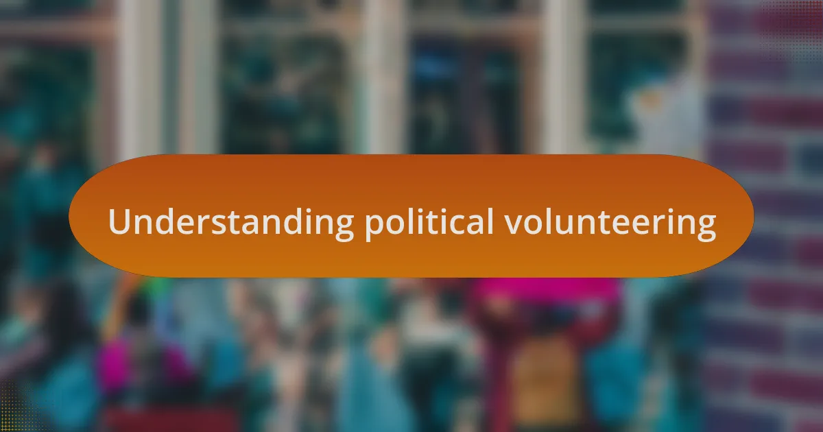 Understanding political volunteering