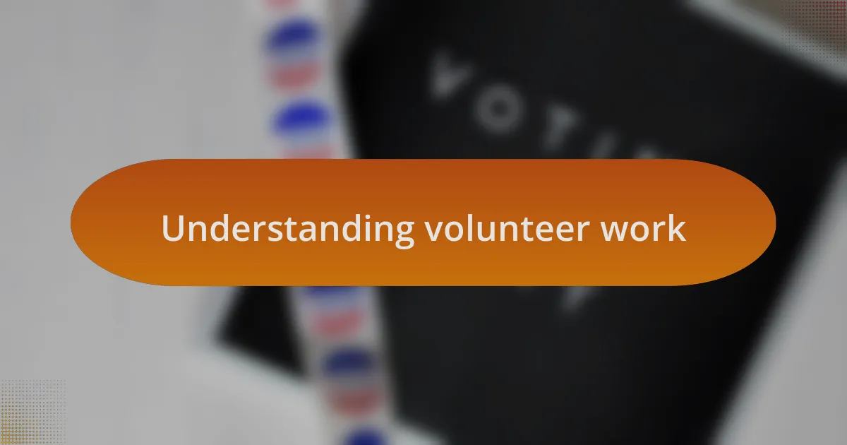 Understanding volunteer work